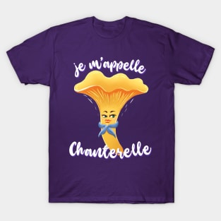 Je M'Appelle Chanterelle T-Shirt